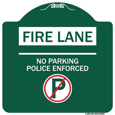 Signmission Fire Lane No Parking Police Enforced W/ No Parking Heavy-Gauge Alum Sign, 18" x 18", GW-1818-24005 A-DES-GW-1818-24005